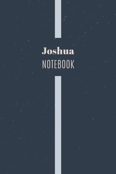 Paperback Joshua's Notebook: Personalized Name Journal Writing Notebook For Men and Boys, Perfect gift idea for Husband, Father, Boyfriend........, Book