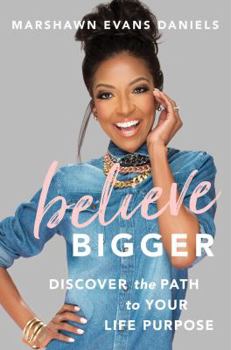 Hardcover Believe Bigger: Discover the Path to Your Life Purpose Book