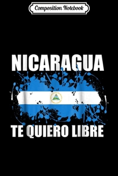 Composition Notebook: Nicaragua Te Quiero Libre Freedom Protest M19a Gift Journal/Notebook Blank Lined Ruled 6x9 100 Pages