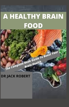 Paperback A Healthy Brain Food: The Complete Book Guide To Boost Your Brain Health Book