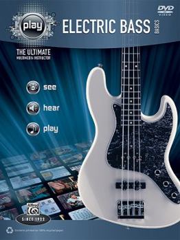 Alfred's Play Electric Bass Basics: The Ultimate Multimedia Instructor [With DVD]