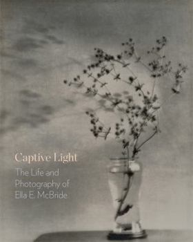 Paperback Captive Light: The Life and Photography of Ella E. McBride Book