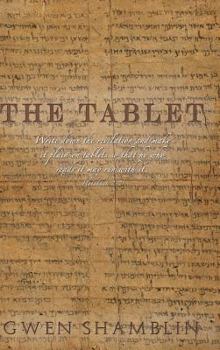 Hardcover The Tablet:write Down the Revelation and Make It Plain on Tablets so That He Who Reads It May Run with It. Habakkuk 2:2 Book