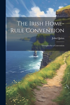 Paperback The Irish Home-rule Convention: 'Thoughts for a Convention Book