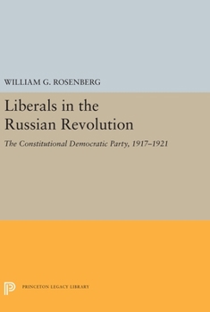 Paperback Liberals in the Russian Revolution: The Constitutional Democratic Party, 1917-1921 Book