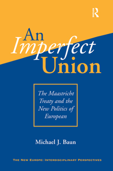 Hardcover An Imperfect Union: The Maastricht Treaty And The New Politics Of European Integration Book