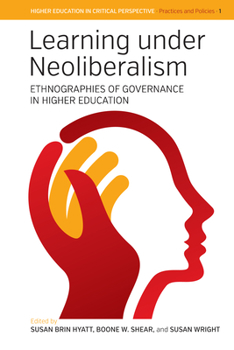 Paperback Learning Under Neoliberalism: Ethnographies of Governance in Higher Education Book
