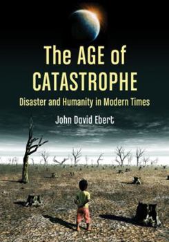 Paperback Age of Catastrophe: Disaster and Humanity in Modern Times Book
