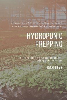 Paperback Hydroponic Prepping: The Ultimate Beginners Guide to Building a Hydroponic System Book