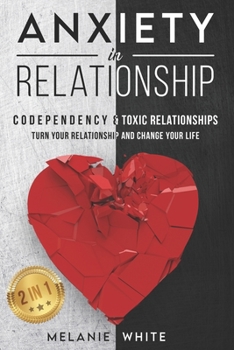 Paperback ANXIETY IN RELATIONSHIP (2in1): Codependency & Toxic Relationships. Turn your relationship and change your life Book