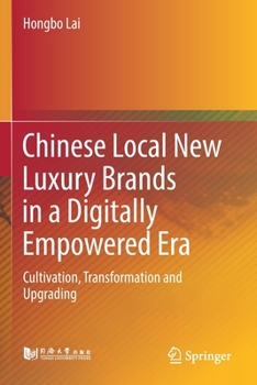 Paperback Chinese Local New Luxury Brands in a Digitally Empowered Era: Cultivation, Transformation and Upgrading Book