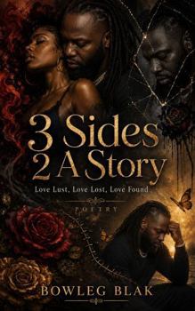 Paperback 3 Sides 2 A Story: Love Lust, Love Lost, Love Found! Book