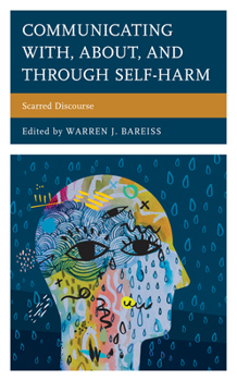 Paperback Communicating With, About, and Through Self-Harm: Scarred Discourse Book