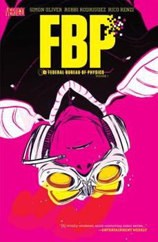 FBP: Federal Bureau of Physics Vol. 1: The Paradigm Shift - Book #1 of the FBP: Federal Bureau of Physics