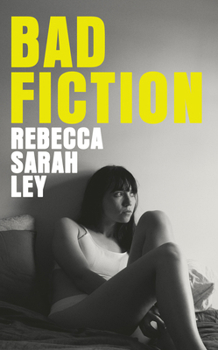 Bad Fiction: A sexy and sinister campus novel about control, betrayal and the search for literary fame