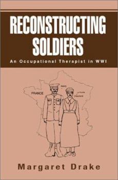 Paperback Reconstructing Soldiers: An Occupational Therapist in Wwi Book