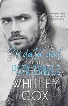 Sfidata dal Papà Single (Serie I papà single di San Camanez: I fratelli della birra)