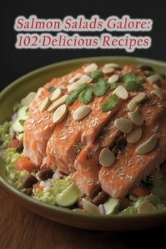 Paperback Salmon Salads Galore: 102 Delicious Recipes Book