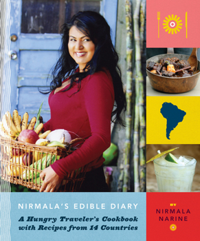 Hardcover Nirmala's Edible Diary: A Hungry Traveler's Cookbook with Recipes from 14 Countries Book