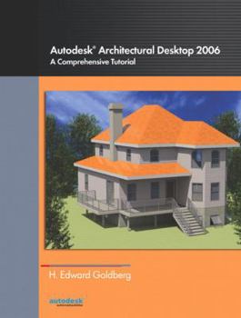 Paperback Autodesk Architectural Desktop 2006: A Comprehensive Tutorial Book