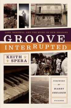 Paperback Groove Interrupted: Loss, Renewal, and the Music of New Orleans Book