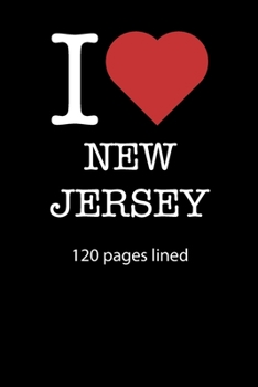 I love New Jersey notebook 120 pages lined: I love New Jersey notebook lined I love New Jersey diary I love New Jersey booklet I love New Jersey ... journal 120 pages 6x9 inches ca. DIN A5