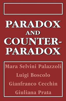 Hardcover Paradox and Counterparadox: A New Model in the Therapy of the Family in Schizophrenic Transaction Book