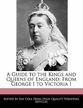 Paperback A Guide to the Kings and Queens of England: From George I to Victoria I Book