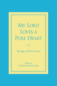 Paperback My Lord Loves a Pure Heart: The Yoga of Divine Virtues Book