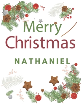Merry Christmas Nathaniel: Merry Christmas Year Planner Goal Journal Gift for Nathaniel  / Notebook / Diary / Unique Greeting Card Alternative