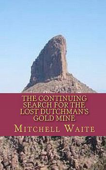 Paperback The Continuing Search for the Lost Dutchman's Gold Mine Book