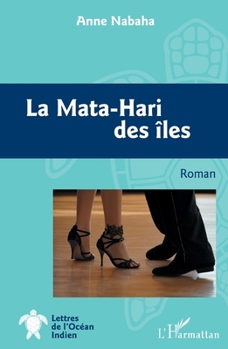La Mata-Hari des îles: Roman (Lettres de l'Océan Indien) (French Edition)