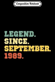 Composition Notebook: Legend Since September 1989 Gift 30th Birthday 30 Years Old  Journal/Notebook Blank Lined Ruled 6x9 100 Pages