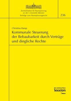 Paperback Kommunale Steuerung Der Bebaubarkeit Durch Vertrage Und Dingliche Rechte [German] Book