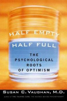 Hardcover Half Empty, Half Full: Understanding the Psychological Roots of Optimism Book