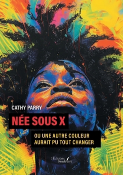 Paperback Née sous X: ou Une autre couleur aurait pu tout changer [French] Book