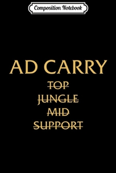 Composition Notebook: AD CARRY - MERCH OF LEGENDS (funny lol ) Journal/Notebook Blank Lined Ruled 6x9 100 Pages
