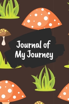 Journal of My Journey: Large Mushrooms 6x9 120 Pages Ruled Journal Notebook Diary for Both Men Women