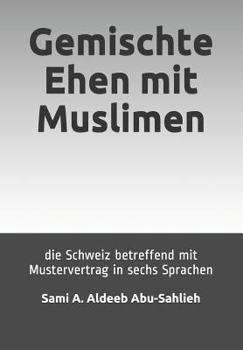 Paperback Gemischte Ehen Mit Muslimen: Die Schweiz Betreffend (Mit Mustervertrag in Sechs Sprachen) [German] Book