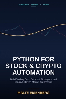 Paperback Python for Stock and Crypto Automation: Build Trading Bots, Backtest Strategies, and Learn AI-Driven Market Automation Book