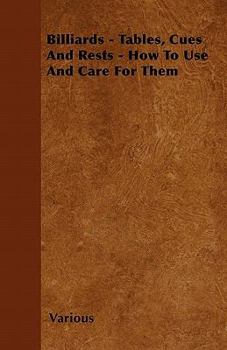 Paperback Billiards - Tables, Cues and Rests - How to Use and Care for Them Book