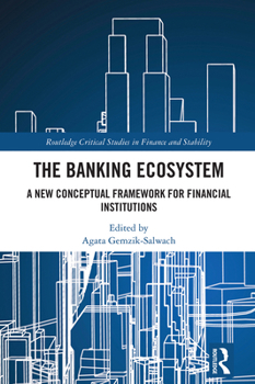 Hardcover The Banking Ecosystem: A New Conceptual Framework for Financial Institutions Book