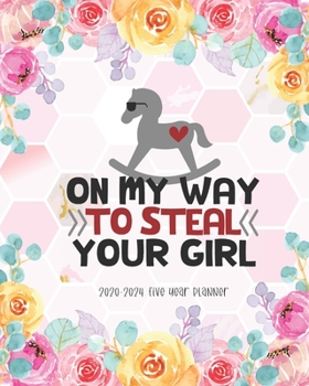 Paperback On My Way To Steal Your Girl 2020-2024 Five Year Planner: Monthly Planner Calendar Agenda Schedule Organiser 60 Months Federal Holidays Goal Year Appo Book