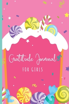 Paperback Gratitude Journal For Girls: A Fun and Motivational Inspirational Notebook Diary Logger For Children; Write What You Are Grateful For Each Day; Log Book