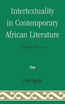 Hardcover Intertextuality in Contemporary African Literature: Looking Inward Book