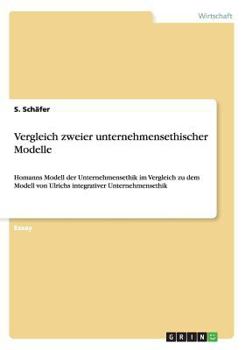 Paperback Vergleich zweier unternehmensethischer Modelle: Homanns Modell der Unternehmensethik im Vergleich zu dem Modell von Ulrichs integrativer Unternehmense [German] Book