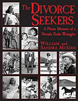 Hardcover The Divorce Seekers: A Photo Memoir of a Nevada Dude Wrangler Book