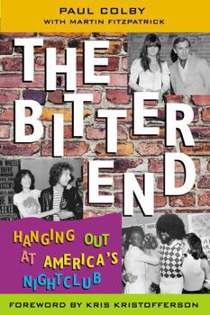 Hardcover The Bitter End: Hanging Out at America's Nightclub Book