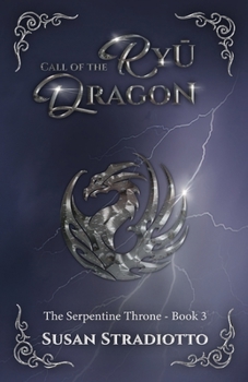 Call of the Ryu Dragon : The Serpentine Throne #3 - Book #3 of the Serpentine Throne