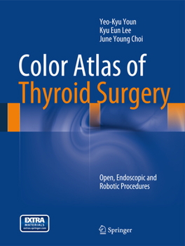 Hardcover Color Atlas of Thyroid Surgery: Open, Endoscopic and Robotic Procedures Book